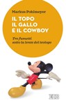 Il Topo il Gallo e il Cowboy - Markus Pohlmeyer - 9788810963913