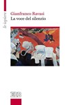 La Voce del silenzio - Gianfranco Ravasi - 9788810964385