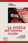 La mistica dell'intimità nuziale - Carlo Rocchetta - 9788810964484