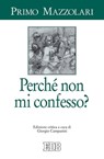 Perché non mi confesso? - Primo Mazzolari ; Gianni Borsa - 9788810975183