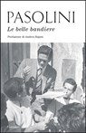 Le belle bandiere - Pier Paolo Pasolini ; ANDREA BAJANI - 9788811002352