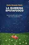La bambina sputafuoco - Giulia Binando Melis - 9788811005704