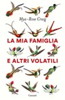 La mia famiglia e altri volatili - Mya-Rose Craig - 9788811011477