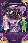 Due amiche e una casa stregata - Carrie Hope Fletcher - 9788811017660