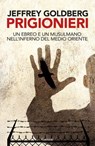 Prigionieri - Jeffrey Goldberg - 9788811020172