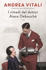 I rimedi del dottor Aiace Debouché - Andrea Vitali - 9788811020585