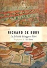 La felicità di leggere libri - Richard De Bury - 9788811021582