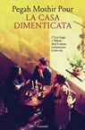 La casa dimenticata - Pegah Moshir Pour - 9788811023524