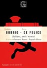 Italiani, amici nemici - Norberto Bobbio ; Renzo De Felice - 9788811023531