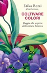Coltivare colori - Erika Bozzi - 9788811023562