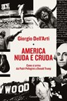 America nuda e cruda - Giorgio Dell'Arti - 9788811023722