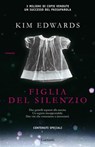 Figlia del silenzio - Kim Edwards - 9788811131496