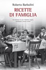 Ricette di famiglia - Roberto Barbolini - 9788811132394