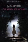 Un giorno mi troverai - Kim Edwards - 9788811133384