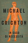 In caso di necessità - Michael Crichton ; Jeffery Hudson - 9788811136163