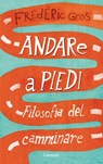 Andare a piedi - Frédéric Gros - 9788811138075