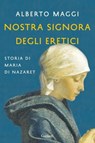Nostra Signora degli eretici - Alberto Maggi - 9788811146506