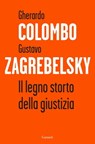 Il legno storto della giustizia - Gherardo Colombo ; Gustavo Zagrebelsky - 9788811149156