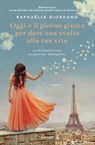 Oggi è il giorno giusto per dare una svolta alla tua vita - Raphaëlle Giordano - 9788811608028