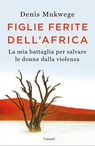 Figlie ferite dell'Africa - Denis Mukwege - 9788811609452