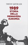 1989. Storia della primavera europea - Timothy Garton Ash - 9788811812951