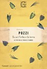 Tu sei l'erba e la terra - Antonia Pozzi - 9788811814924