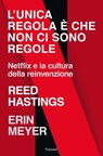 L'unica regola è che non ci sono regole - Reed Hastings ; Erin Meyer - 9788811815846