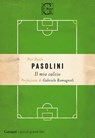 Il mio calcio - Pier Paolo Pasolini ; Gabriele Romagnoli - 9788811818656