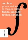 Con brio - Filippo Simonelli ; Saverio Simonelli - 9788812012183