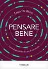 PENSARE BENE - Luca De Biase - 9788812012992