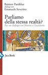 Parliamo della stessa realtà? - Raimon Panikkar - 9788816800205