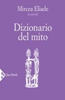 Dizionario del mito - Mircea Eliade - 9788816800373