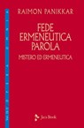 Fede, ermeneutica, parola - Raimon Panikkar - 9788816800458
