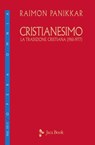 Cristianesimo. La tradizione cristiana (1961-1977) - Raimon Panikkar - 9788816800502