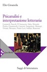 Psicanalisi e interpretazione letteraria - Elio Gioanola - 9788816802117