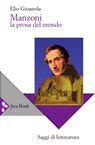 Manzoni. La prosa del mondo - Elio Gioanola - 9788816802148