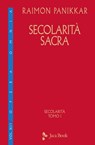 Secolarità sacra - Raimon Panikkar - 9788816802544
