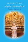 Maria, Madre del sì. Pensieri Mariani II - Benedetto XVI - 9788820985066