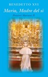 Maria madre del sì. Pensieri mariani II - Benedetto XVI - 9788820987879