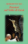 Pensieri sul volto di Gesù - Benedetto XVI (Joseph Ratzinger) - 9788820988050