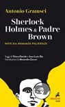 Sherlock Holmes & Padre Brown - Antonio Gramsci ; Jean-Louis Ska ; Chiara Daniele - 9788821196294