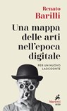 Una mappa delle arti nell’epoca digitale - Renato Barilli - 9788821196775