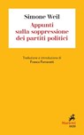Appunti sulla soppressione dei partiti politici - Simone Weil ; Franco Ferrarotti - 9788821197819