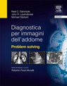 Diagnostica per immagini dell’addome: Problem solving - Neal C. Dalrymple ; John R. Leyendecker ; Michael Oliphant - 9788821432866