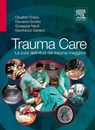 Trauma Care: La cura definitiva del trauma maggiore - Osvaldo Chiara ; Giovanni Gordini ; Giuseppe Nardi ; Gianfranco Sanson - 9788821434518