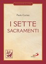 I sette sacramenti. La celebrazione del mistero cristiano - Paolo Curtaz - 9788821580345