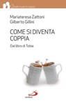 Come si diventa coppia. Dal libro di Tobia - Mariateresa Zattoni ; Gilberto Gillini - 9788821582332