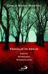 Famiglie in esilio. Ferite, ritrovate, riconciliate - Carlo Maria Martini - 9788821582851
