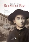 Beato Rolando Rivi. Seminarista martire, testimone di Gesù - Paola Giovetti - 9788821584206