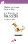 La famiglia nel dolore. Dal libro di Giobbe - Gilberto Gillini ; Mariateresa Zattoni - 9788821585982